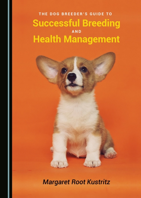 Cover image for book The Dog Breeder’s Guide to Successful Breeding and Health Management
