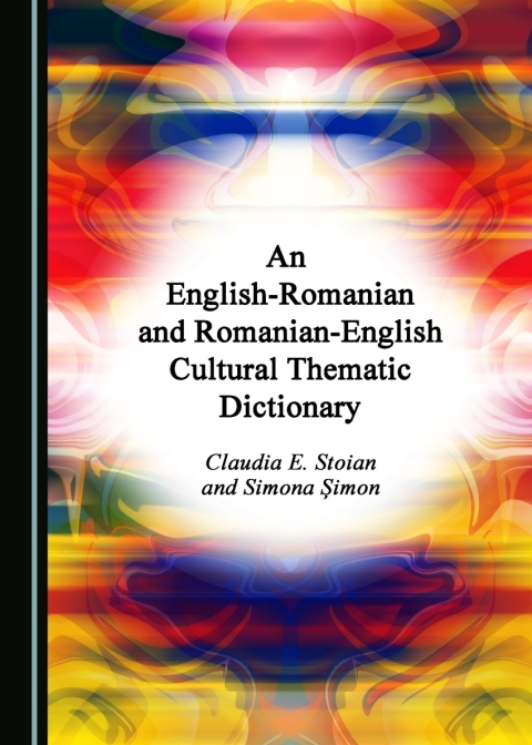Cover image for book An English-Romanian and Romanian-English Cultural Thematic Dictionary