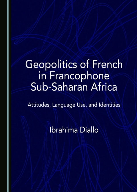 Cover image for book Geopolitics of French in Francophone Sub-Saharan Africa