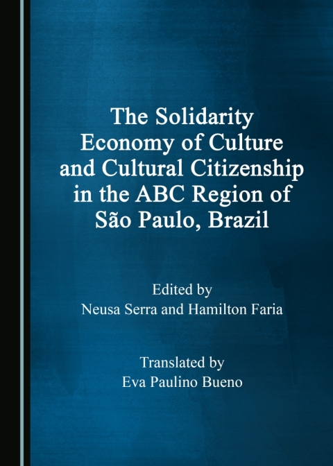 Cover image for book The Solidarity Economy of Culture and Cultural Citizenship in the ABC Region of São Paulo, Brazil