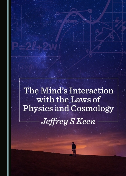 Cover image for book The Mind’s Interaction with the Laws of Physics and Cosmology