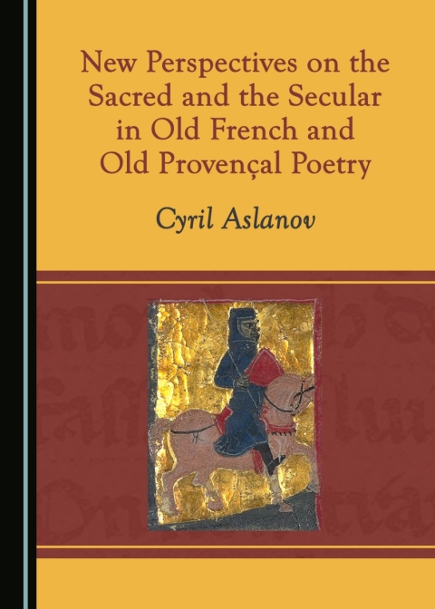 Cover image for book New Perspectives on the Sacred and the Secular in Old French and Old Provençal Poetry