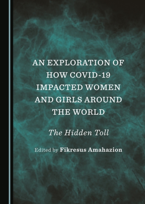 Cover image for book An Exploration of How COVID-19 Impacted Women and Girls Around the World