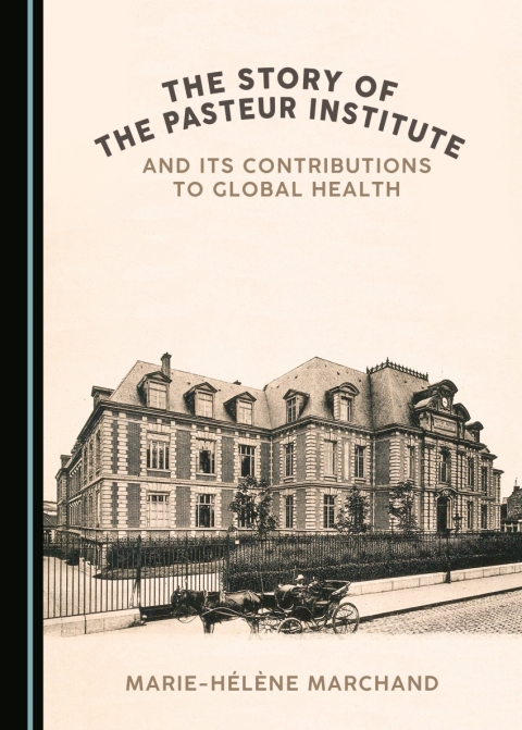 Cover image for book The Story of the Pasteur Institute and Its Contributions to Global Health