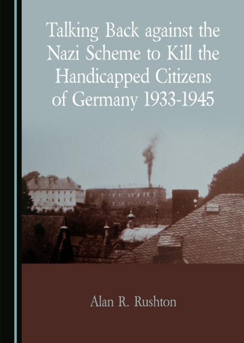 Cover image for book Talking Back against the Nazi Scheme to Kill the Handicapped Citizens of Germany 1933-1945