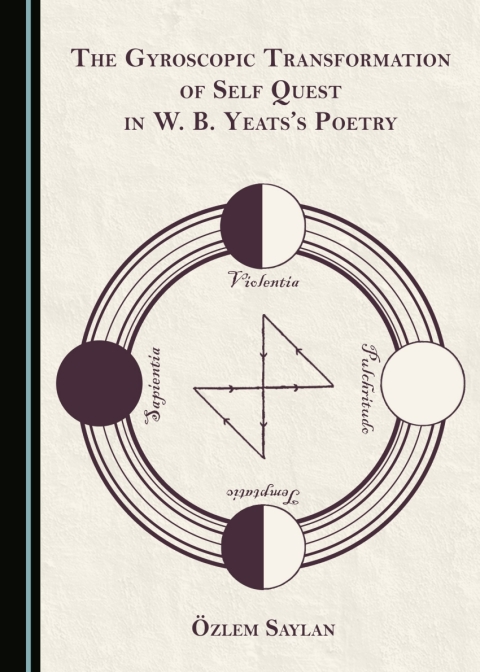 Cover image for book The Gyroscopic Transformation of Self Quest in W. B. Yeats’s Poetry