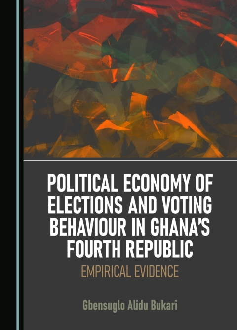 Cover image for book Political Economy of Elections and Voting Behaviour in Ghana’s Fourth Republic