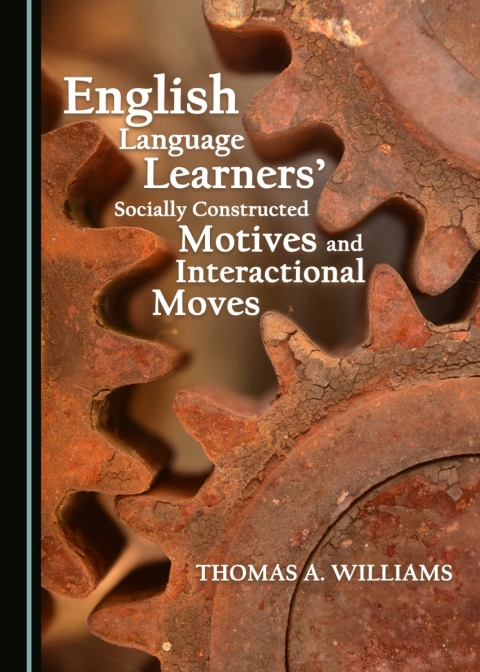 Cover image for book English Language Learners’ Socially Constructed Motives and Interactional Moves
