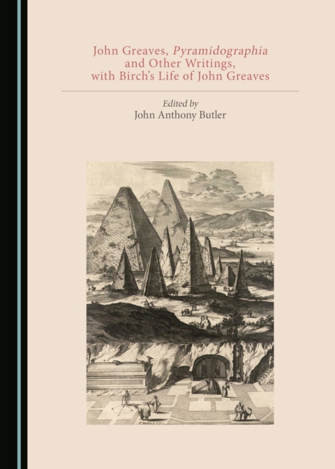 Cover image for book John Greaves, Pyramidographia and Other Writings, with Birch's Life of John Greaves