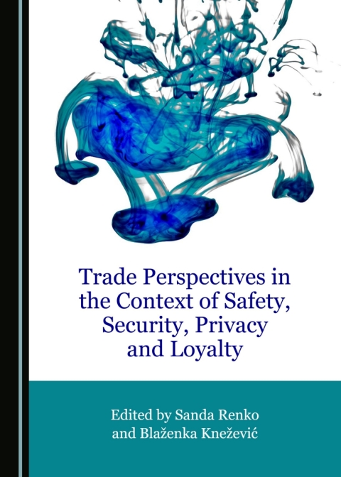 Cover image for book Trade Perspectives in the Context of Safety, Security, Privacy and Loyalty