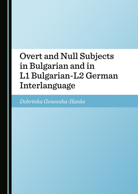Cover image for book Overt and Null Subjects in Bulgarian and in L1 Bulgarian-L2 German Interlanguage