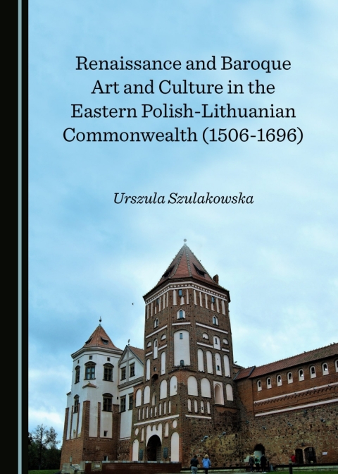 Cover image for book Renaissance and Baroque Art and Culture in the Eastern Polish-Lithuanian Commonwealth (1506-1696)