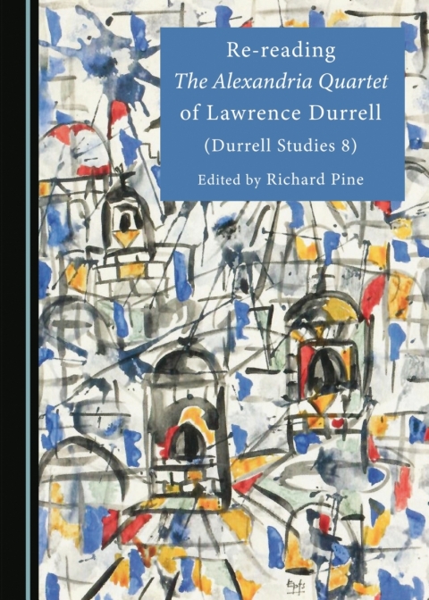 Cover image for book Re-reading The Alexandria Quartet of Lawrence Durrell (Durrell Studies 8)