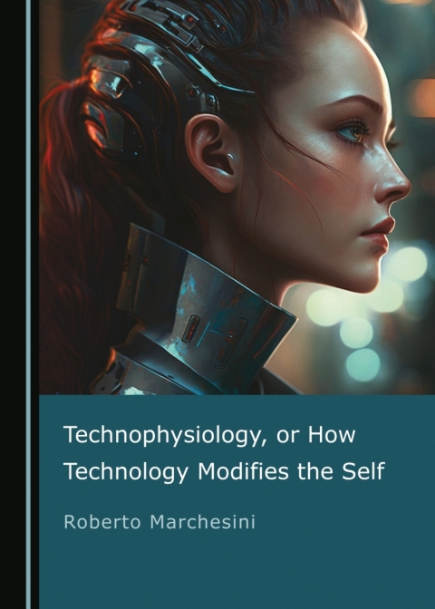 Cover image for book Technophysiology, or How Technology Modifies the Self