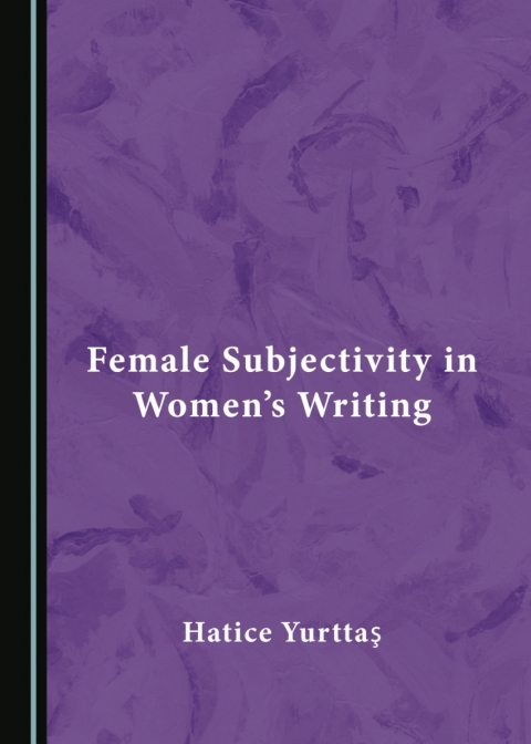 Cover image for book Female Subjectivity in Women's Writing