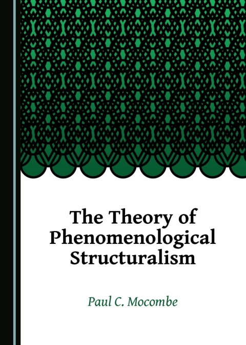 Cover image for book The Theory of Phenomenological Structuralism