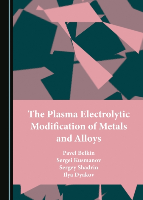 Cover image for book The Plasma Electrolytic Modification of Metals and Alloys