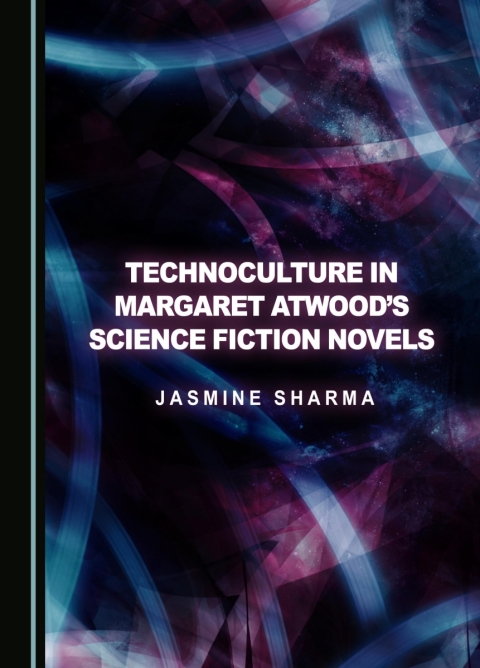 Cover image for book Technoculture in Margaret Atwood’s Science Fiction Novels