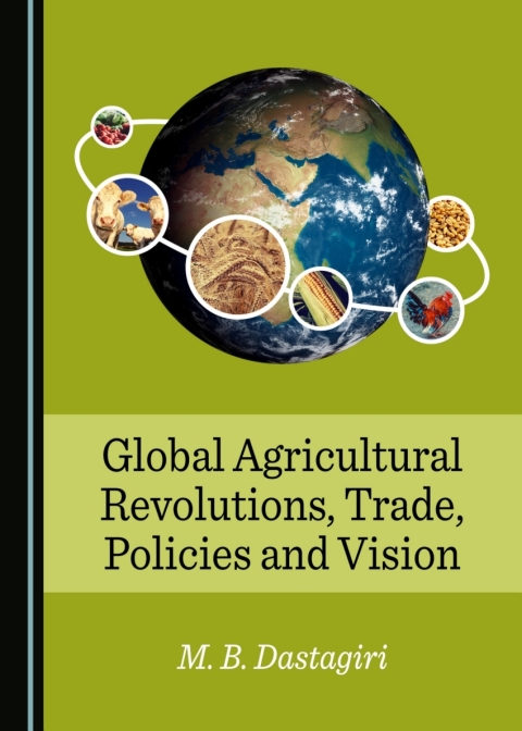 Cover image for book Global Agricultural Revolutions, Trade, Policies and Vision
