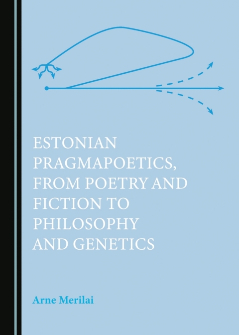 Cover image for book Estonian Pragmapoetics, from Poetry and Fiction to Philosophy and Genetics
