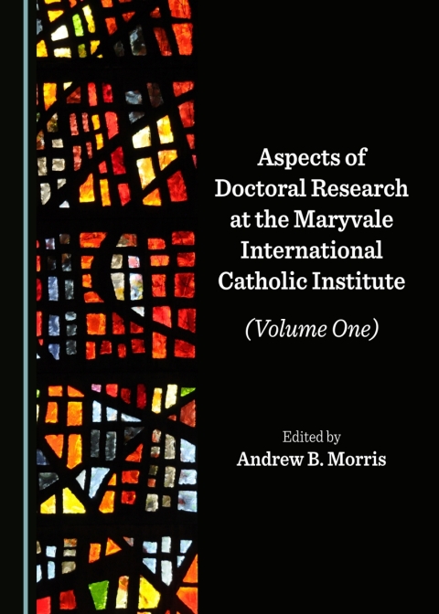 Cover image for book Aspects of Doctoral Research at the Maryvale International Catholic Institute (Volume One)