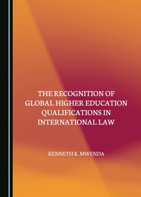 Cover image for book The Recognition of Global Higher Education Qualifications in International Law