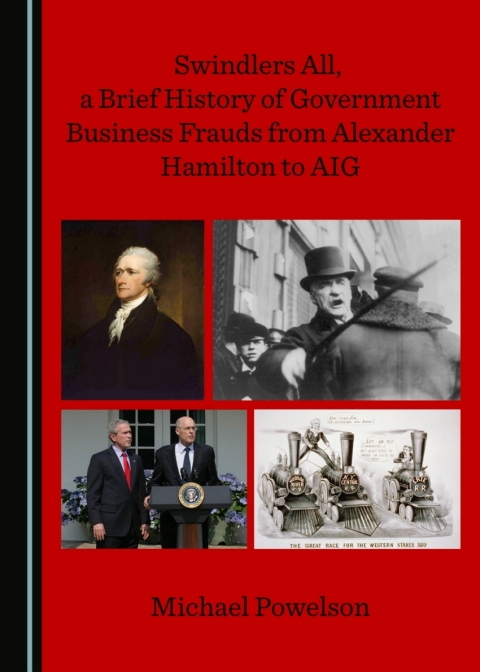 Cover image for book Swindlers All, a Brief History of Government Business Frauds from Alexander Hamilton to AIG