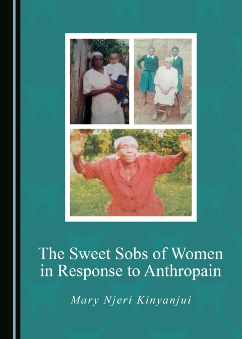 Cover image for book The Sweet Sobs of Women in Response to Anthropain
