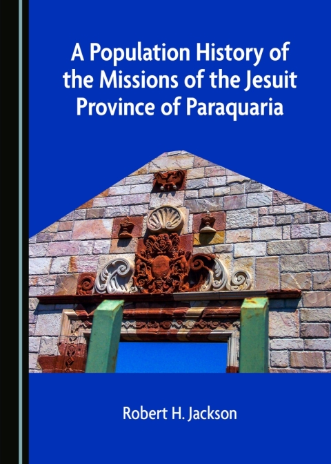Cover image for book A Population History of the Missions of the Jesuit Province of Paraquaria