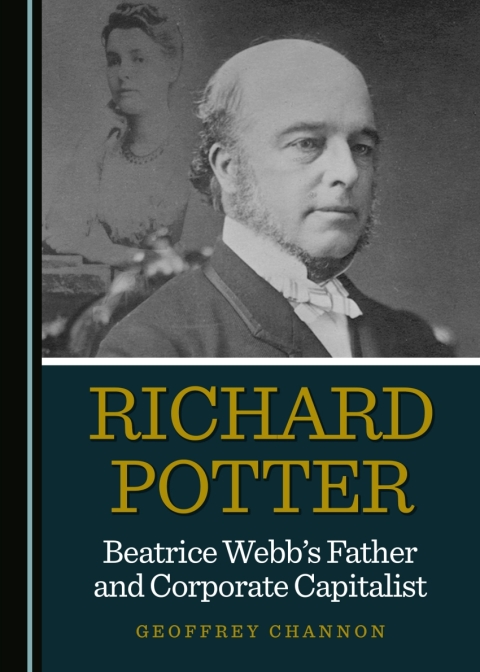 Cover image for book Richard Potter, Beatrice Webb’s Father and Corporate Capitalist