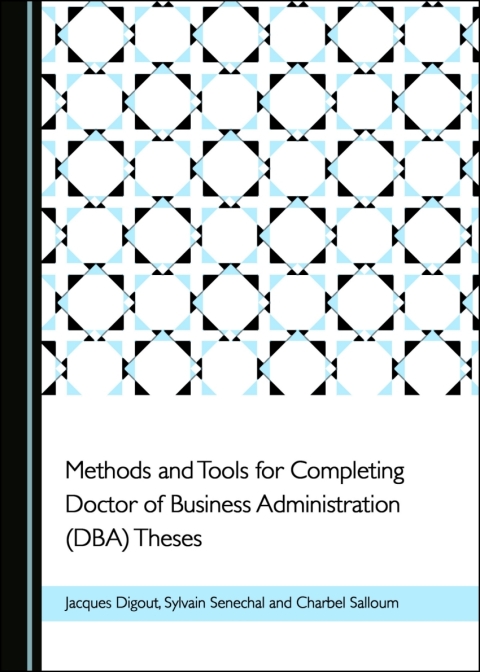 Cover image for book Methods and Tools for Completing Doctor of Business Administration (DBA) Theses