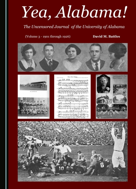Cover image for book Yea, Alabama! The Uncensored Journal of the University of Alabama (Volume 3 - 1901 through 1926)