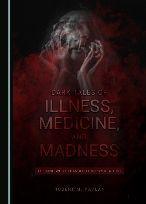 Cover image for book Dark Tales of Illness, Medicine, and Madness