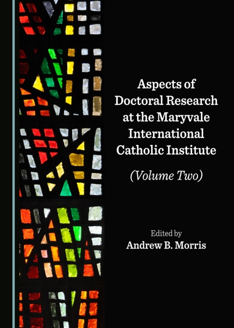 Cover image for book Aspects of Doctoral Research at the Maryvale International Catholic Institute (Volume Two)