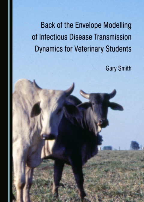 Cover image for book Back of the Envelope Modelling of Infectious Disease Transmission Dynamics for Veterinary Students