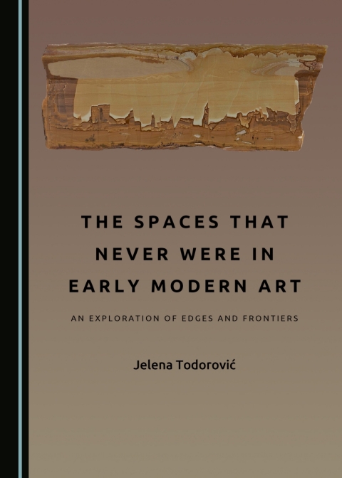 Cover image for book The Spaces That Never Were in Early Modern Art