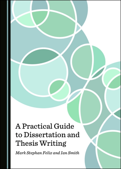 Cover image for book A Practical Guide to Dissertation and Thesis Writing