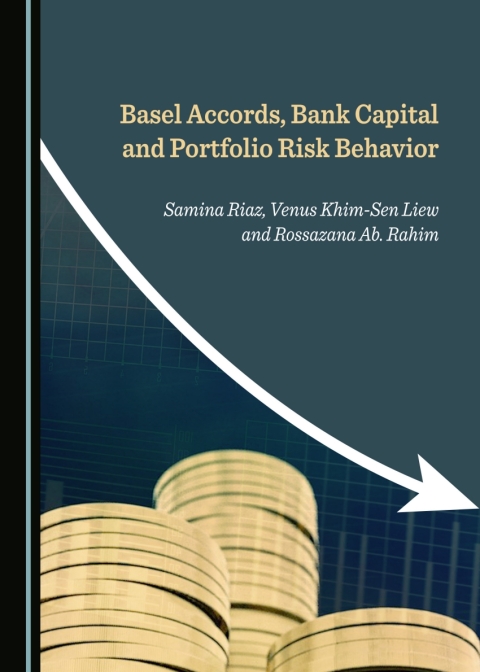 Cover image for book Basel Accords, Bank Capital and Portfolio Risk Behavior