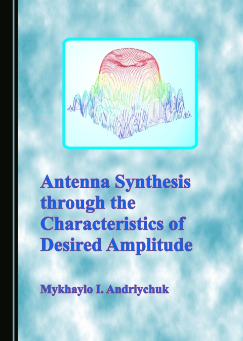 Cover image for book Antenna Synthesis through the Characteristics of Desired Amplitude