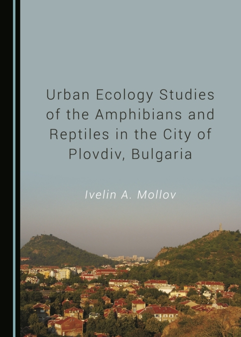 Cover image for book Urban Ecology Studies of the Amphibians and Reptiles in the City of Plovdiv, Bulgaria