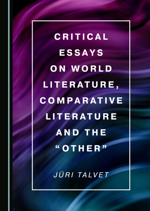 Cover image for book Critical Essays on World Literature, Comparative Literature and the “Other”