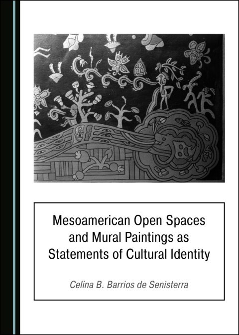 Cover image for book Mesoamerican Open Spaces and Mural Paintings as Statements of Cultural Identity