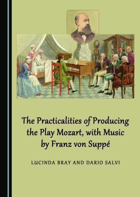 Cover image for book The Practicalities of Producing the Play Mozart, with Music by Franz von Suppé