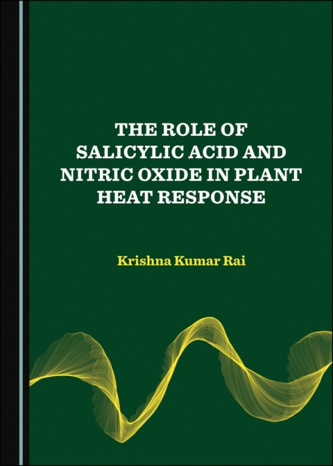 Cover image for book The Role of Salicylic Acid and Nitric Oxide in Plant Heat Response