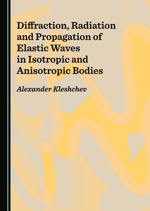 Cover image for book Diffraction, Radiation and Propagation of Elastic Waves in Isotropic and Anisotropic Bodies