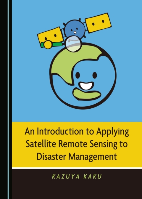 Cover image for book An Introduction to Applying Satellite Remote Sensing to Disaster Management