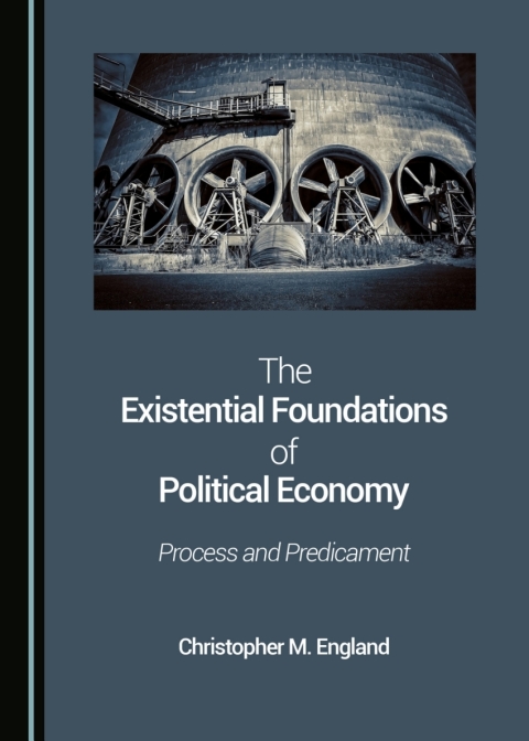 Cover image for book The Existential Foundations of Political Economy