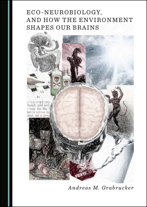 Cover image for book Eco-Neurobiology, and How the Environment Shapes Our Brains