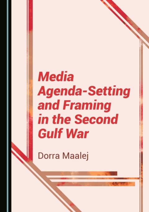 Cover image for book Media Agenda-Setting and Framing in the Second Gulf War