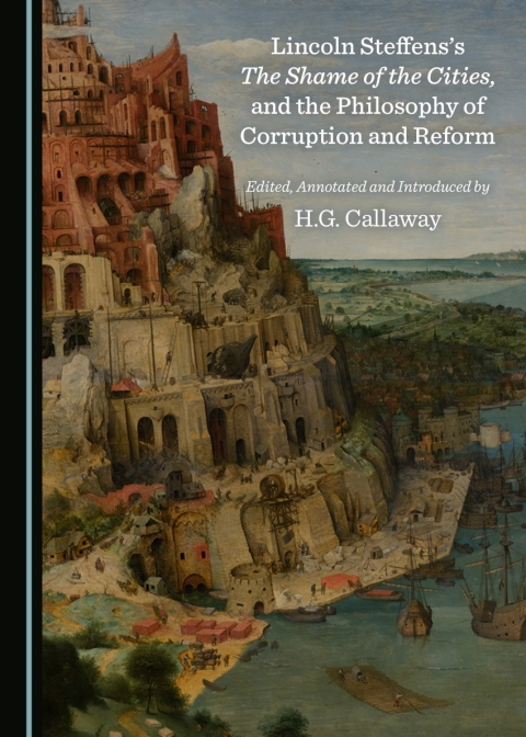 Cover image for book Lincoln Steffens’s The Shame of the Cities, and the Philosophy of Corruption and Reform